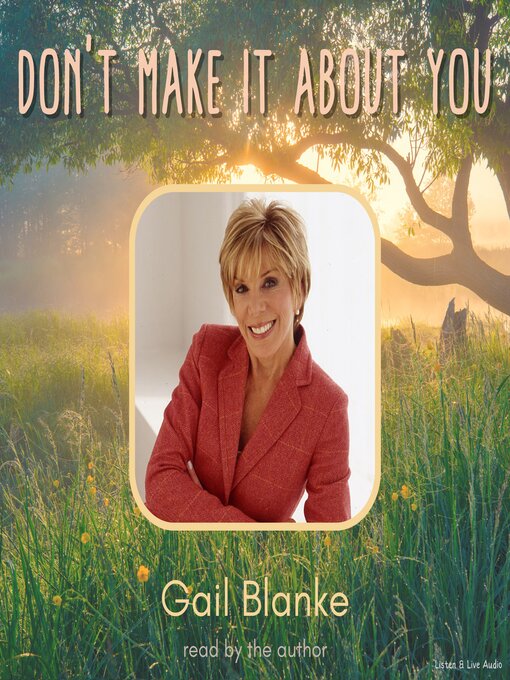 Title details for Don't Make It About You by Gail Blanke - Available